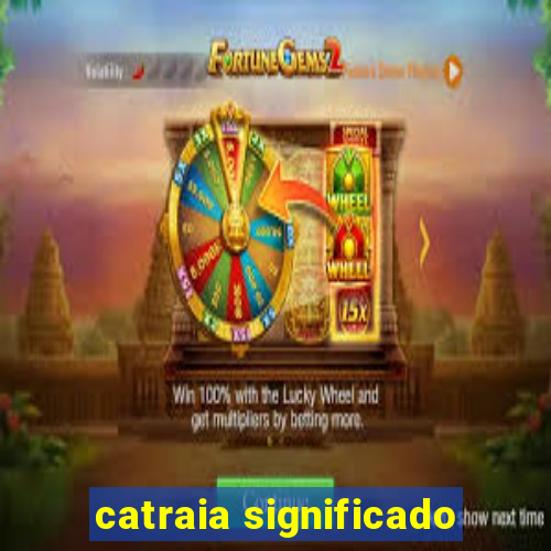 catraia significado